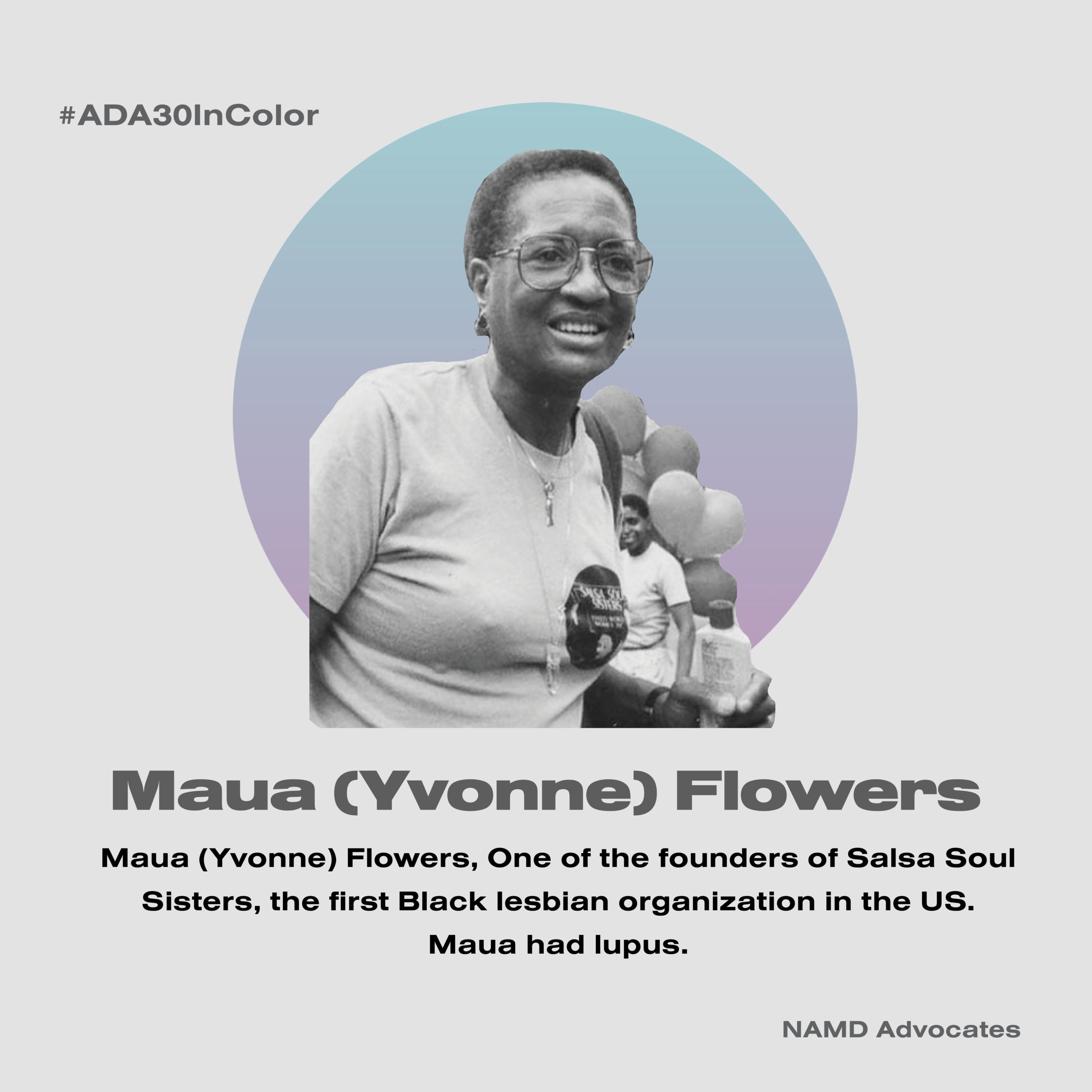 Maua (Yvonne) Flowers. One of the founders of Salsa Soul Sisters, the first Black lesbian organization in the US. Maua had lupus.